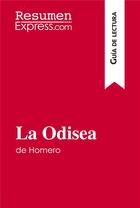 Couverture du livre « La Odisea de Homero (GuÃ­a de lectura) : Resumen y anÃ¡lisis completo » de Resumenexpress aux éditions Resumenexpress