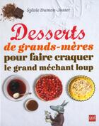 Couverture du livre « Desserts de grands-mères pour faire craquer le grand méchant loup » de Sylvie Dumon-Josset aux éditions Prat
