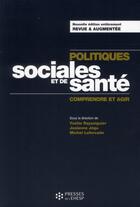 Couverture du livre « Politiques sociales et de santé ; comprendre et agir » de Josianne Jegu et Michel Laforcade et Yvette Rayssiguier aux éditions Presses De L'ehesp