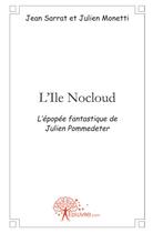 Couverture du livre « L'île Nocloud » de Jean Sarrat et Julien Monetti aux éditions Edilivre