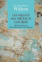 Couverture du livre « Les dégats des métaux lourds » de Jean-Pierre Willem aux éditions Les Editions Tredaniel