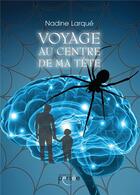 Couverture du livre « Voyage au centre de ma tête » de Nadine Larque aux éditions Persee