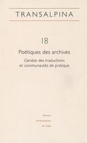 Couverture du livre « Transalpina n 18 / 2015 - poetiques des archives. genese des traduct ions et communautes de pratiqu » de Agostini-Ouafi Vivia aux éditions Pu De Caen