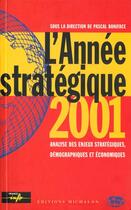 Couverture du livre « L'annee strategique 2001 - anlayse des enjeux strategiques, demographiques et economiques » de Boniface/Collectif aux éditions Michalon