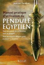 Couverture du livre « Manuel pratique d'utilisation du pendule égyptien » de Jean-Luc Caradeau aux éditions Trajectoire