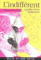 Couverture du livre « L'indifférent ; et autres textes de jeunesse » de Marcel Proust aux éditions Mille Et Une Nuits