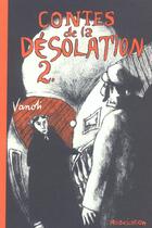 Couverture du livre « Contes de la désolation Tome 2 » de Vincent Vanoli aux éditions L'association