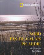 Couverture du livre « Nord pas de calais picardie » de Desplechin/Gruyaert aux éditions National Geographic