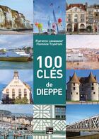 Couverture du livre « 100 clés pour comprendre Dieppe » de Florence Trystram aux éditions Des Falaises