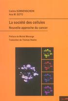 Couverture du livre « La societe des cellules nouvelle approche du cancer » de Sonnenschein/Soto aux éditions Syllepse
