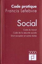 Couverture du livre « Code pratique social 2000 ; code du travail ; code de la securite sociale ; droit europeen et autres textes » de  aux éditions Lefebvre