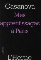 Couverture du livre « Mes apprentissages à Paris » de Casanova aux éditions L'herne