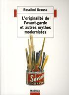 Couverture du livre « L'originalité de l'avant-garde et autres mythes modernistes » de Rosalind Krauss aux éditions Macula