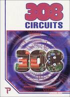 Couverture du livre « 308 circuits » de Raedersdorf Guy aux éditions Publitronic Elektor