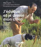 Couverture du livre « J'éduque et je dresse mon chien » de Allonneau Francois-X aux éditions Sud Ouest Editions