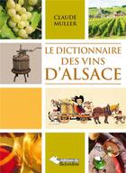 Couverture du livre « Dictionnaire des vins d'Alsace » de Claude Muller aux éditions L'harmattan