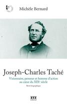 Couverture du livre « Joseph-charles tache » de Michele Bernard aux éditions Xyz