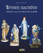 Couverture du livre « Terres sacrées ; vierges et saints de Quimper » de Maigne. Antoine aux éditions La Reinette