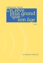 Couverture du livre « Un rêve plus grand que son âge » de Lahoucine Karim aux éditions Chambre D'echos