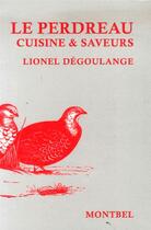 Couverture du livre « Le perdreau ; cuisine et saveurs » de Decoulange Lionel aux éditions Montbel