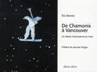Couverture du livre « De Chamonix à Vancouver ; un siècle d'olympisme en hiver » de Eric Monnin aux éditions Desiris