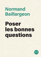 Couverture du livre « Poser les bonnes questions » de Normand Baillargeon aux éditions Del Busso