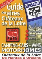 Couverture du livre « Camping-cars, vans, motorhomes ; guide des aires château de la Loire ; de Nantes à Orléans » de Collectif Michelin aux éditions Michelin