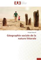 Couverture du livre « Géographie sociale de la nature littorale » de Philippe Deboudt aux éditions Editions Universitaires Europeennes