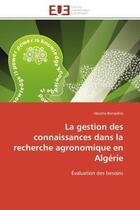 Couverture du livre « La gestion des connaissances dans la recherche agronomique en algerie - evaluation des besoins » de Bensedira Hassina aux éditions Editions Universitaires Europeennes