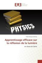 Couverture du livre « Apprentissage efficace sur la reflexion de la lumiere » de Francois Lihonou T. aux éditions Editions Universitaires Europeennes