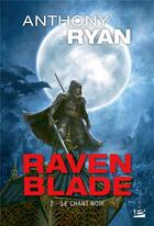 Couverture du livre « Raven blade Tome 2 : le chant noir » de Anthony Ryan aux éditions Bragelonne