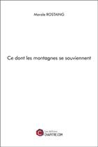 Couverture du livre « Ce dont les montagnes se souviennent » de Marale Rostaing aux éditions Chapitre.com