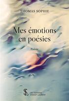 Couverture du livre « Mes emotions en poesies » de Sophie Thomas aux éditions Sydney Laurent