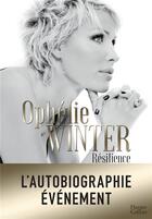 Couverture du livre « Résilience : retour sur un destin hors du commun » de Ophelie Winter aux éditions Harpercollins