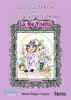 Couverture du livre « La confrérie de Piptarquie Tome 2 : La fée Yneha » de Patricia Philippe-Company aux éditions Evidence Editions