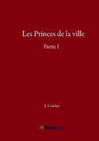 Couverture du livre « Les princes de la ville Tome 1 » de Julien Corday aux éditions Bookelis