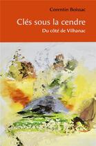 Couverture du livre « Clés sous la cendre : du côté de Vilhanac » de Corentin Boissac aux éditions Librinova