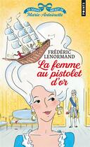 Couverture du livre « Au service secret de Marie-Antoinette Tome 4 : la femme au pistolet d'or » de Frederic Lenormand aux éditions Points