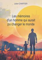 Couverture du livre « Les mémoires d'un homme qui aurait pu changer le monde » de Julien Chartier aux éditions Verone