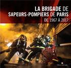 Couverture du livre « La brigade de sapeurs-pompiers de Paris de 1967 à 2017 » de  aux éditions Carlo Zaglia