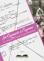 Couverture du livre « De Quimper à Cayene : le singulier destin d'une Bretonne » de Jean-Francois Tifiou aux éditions Les Oiseaux De Papier