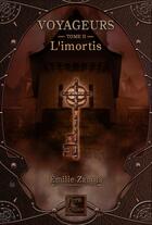 Couverture du livre « Voyageurs, l'imortis tome 2 » de Zanola Emilie aux éditions Vfb Editions