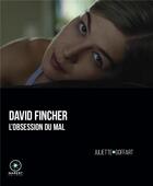 Couverture du livre « David Fincher, l'obsession du mal » de Juliette Goffart aux éditions Marest