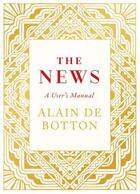 Couverture du livre « The News: A User's Manual » de Alain De Botton aux éditions Penguin Books Ltd Digital