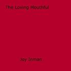 Couverture du livre « The Loving Mouthful » de Joy Inman aux éditions Epagine