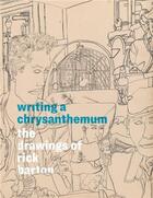 Couverture du livre « Writing a chrysanthemum: the drawings of Rick Barton » de Rachel Federman et Rick Barton aux éditions Dap Artbook