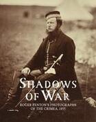 Couverture du livre « Shadows of war ; Roger Fenton's photographs of the Crimea, 1855 » de Gordon Sophie aux éditions Royal Collection