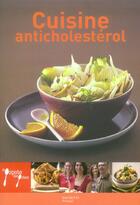 Couverture du livre « Cuisine Anticholesterol » de Stephan Lagorce et Aude De Galard et Leslie Gogois et Laurence Du Tilly aux éditions Hachette Pratique