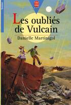 Couverture du livre « Les oublies de vulcain » de Danielle Martinigol aux éditions Le Livre De Poche Jeunesse