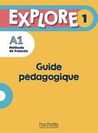 Couverture du livre « Explore 1 - Guide pédagogique (A1) » de Celine Himber et Fabienne Gallon aux éditions Hachette Fle